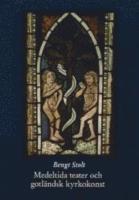 Medeltida teater och gotl&auml;ndsk kyrkokonst : paralleller och p&aring;verkningar