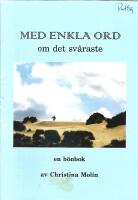 Med enkla ord om det sv&aring;raste : en b&ouml;nbok