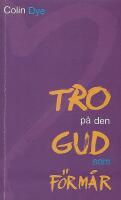 Tro p&aring; den Gud som f&ouml;rm&aring;r