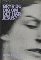 Bryr du dig om det h&auml;r, Jesus?