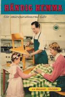 H&auml;ndig hemma : G&ouml;r sm&aring;reparationerna sj&auml;lv