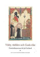 Visby, v&auml;rlden och Guds rike - dominikanernas tid p&aring; Gotland