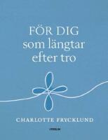 F&ouml;r dig som l&auml;ngtar efter tro