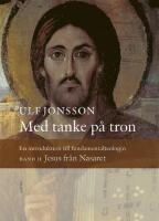 Med tanke p&aring; tron : en introduktion till fundamentalteologin. Band 2, Jesus fr&aring;n Nasaret