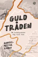 Guldtr&aring;den : en &auml;ventyrares v&auml;g till Gud
