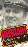 Befriad! : en f&ouml;rbrytares v&auml;g till frihet