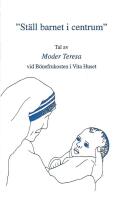 St&auml;ll barnet i centrum : Tal av Moder Teresa vid B&ouml;nefrukosten i Vita Huset