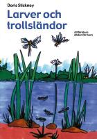 Larver och trollsl&auml;ndor : att f&ouml;rklara d&ouml;den f&ouml;r barn