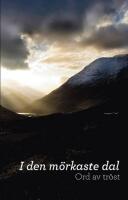 I den m&ouml;rkaste dal : ord av tr&ouml;st