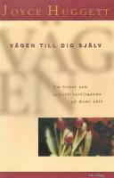 V&auml;gen till dig sj&auml;lv : om frihet och sj&auml;lvf&ouml;rverkligande - p&aring; Guds s&auml;tt