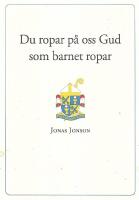 Du ropar p&aring; oss Gud som barnet ropar : sex predikningar fr&aring;n advent till kyndelsm&auml;ss