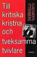 Till kritiska kristna och tveksamma tvivlare : om den kristna tron idag
