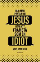 Hur man pratar om Jesus utan att framst&aring; som en idiot