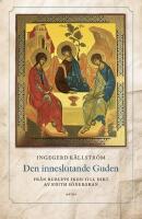 Den inneslutande Guden - fr&aring;n Rublevs ikon till dikt av Edith S&ouml;dergran