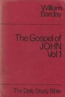 The Daily Study Bible: The Gospel of John : Vol 1