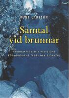 Samtal vid brunnar: Introduktion till religionspedagogikens teori och didaktik