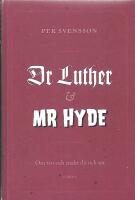Dr Luther och Mr Hyde : om tro och makt d&aring; och nu