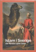 Islam i Sverige : de f&ouml;rsta 1300 &aring;ren