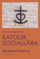 En kort introduktion till katolsk sociall&auml;ra