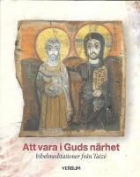 Att vara i Guds n&auml;rhet : bibelmeditationer fr&aring;n Taiz&eacute;