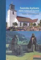 Svenska kyrkans d&aring;tid, nutid och framtid : repliker i ett levande samtal