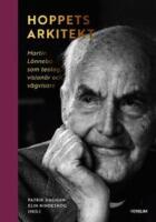 Hoppets arkitekt - Martin L&ouml;nnebo som teolog, vision&auml;r och v&auml;gvisare