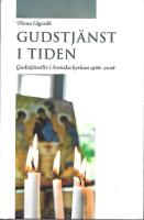 Gudstj&auml;nst i tiden: Gudstj&auml;nstliv i Svenska kyrkan 1968-2008