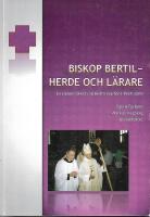 Biskop Bertil - herde och och l&auml;rare : en minnesskrift om Bertil G&auml;rtner 1924-2009
