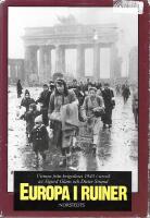 Europa i ruiner : Vittnen fr&aring;n krigsslutet 1945