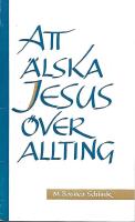 Att &auml;lska Jesus &ouml;ver allting : v&aring;r syster Claudias levnadsskildring
