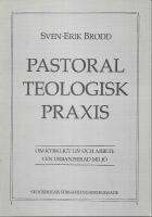Pastoralteologisk praxis - om kyrkligt liv och arbete i en urbaniserad milj&ouml;