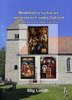 Medeltidens kyrkor p&aring; mellersta och s&ouml;dra Gotland och deras kvarvarande inventarier : en arkeologisk konsthistorisk guidebok
