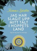 Jag har slagit upp mitt t&auml;lt i hoppets land : dag f&ouml;r dag med The Message