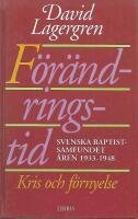 F&ouml;r&auml;ndringstid : Kris och f&ouml;rnyelse : Svenska baptistsamfundet &aring;ren 1933-1948