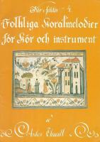 K&ouml;r i folkton : Folkliga koralmelodier f&ouml;r k&ouml;r och instrument. 4