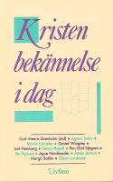 Kristen bek&auml;nnelse idag : bidrag till ett r&aring;dslag om kyrkans identitet
