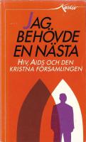 Jag beh&ouml;vde en n&auml;sta : HIV, AIDS och den kristna f&ouml;rsamlingen