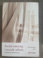 Social omsorg i socialt arbete - grunder och f&ouml;rdjupningar