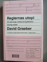 Reglernas utopi : om teknologi, enfald och byr&aring;kratins hemliga fr&ouml;jder