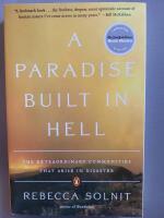 A paradise built in hell : the extraordinary communities that arise in disaster