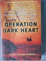Operation Dark Heart: Spycraft and Special Ops on the Frontlines of Afghanistan -- And the Path to Victory