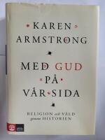 Med Gud p&aring; v&aring;r sida : religion och v&aring;ld genom historien