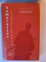 Samurajens hederskodex : en modern &ouml;vers&auml;ttning av Taira Shigesukes Bushido