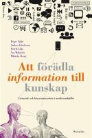 Att f&ouml;r&auml;dla information till kunskap : l&auml;rande och klassrumsarbete i mediesamh&auml;llet