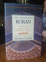 The essential Koran - The Heart of Islam - An introductory Selection of Readings from the Qur'an