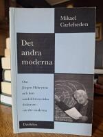 Det andra moderna - Om J&uuml;rgen Habermas och den samh&auml;llsteoretiska diskursen om det moderna