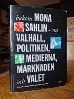 Bakom Mona Sahlin : ett reportage om Valhall, politiken, medierna, marknaden och valet