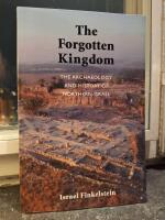The forgotten kingdom : the archaeology and history of northern Israel