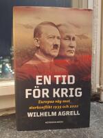 En tid f&ouml;r krig : Europas v&auml;g mot storkonflikt 1939 och 2022