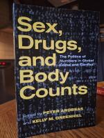 Sex, Drugs and Body Counts - The Politics of Numbers in Global Crime and Conflict